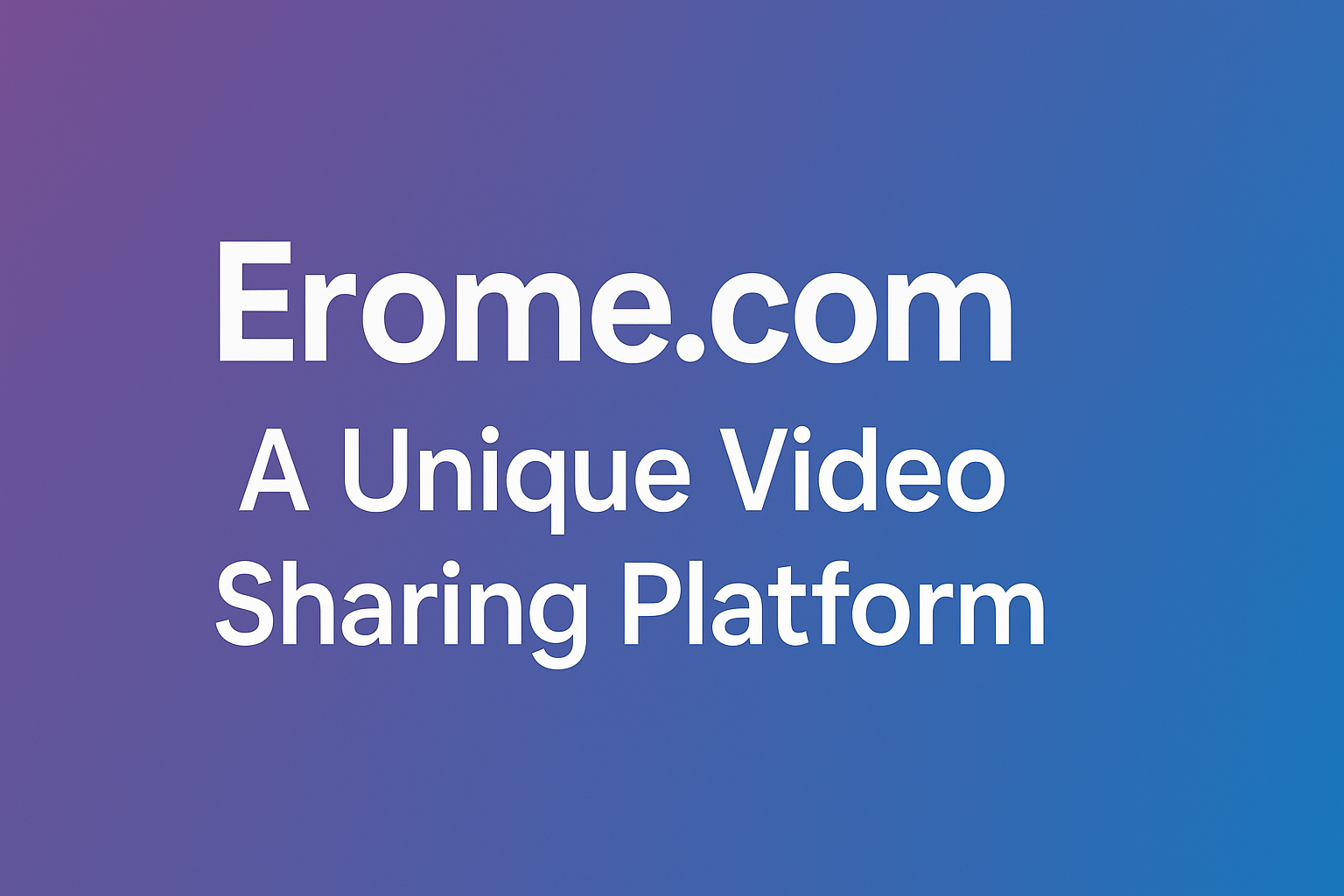 Erome.com A Unique video sharing platform for creators